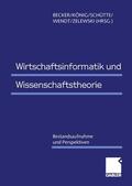 Becker / König / Zelewski |  Wirtschaftsinformatik und Wissenschaftstheorie | Buch |  Sack Fachmedien