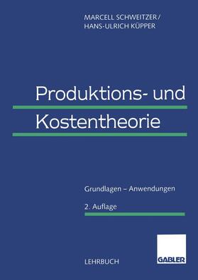 Küpper / Schweitzer | Produktions- und Kostentheorie | Buch | 978-3-409-12167-5 | sack.de