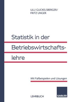 Unger / Guckelsberger | Statistik in der Betriebswirtschaftslehre | Buch | 978-3-409-12230-6 | sack.de