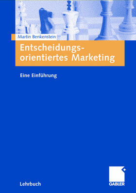 Benkenstein | Entscheidungsorientiertes Marketing | Buch | 978-3-409-12262-7 | sack.de