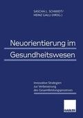 Galli / Schmidt |  Neuorientierung im Gesundheitswesen | Buch |  Sack Fachmedien