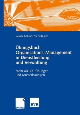 Kasten / Bokranz | Übungsbuch Organisations-Management in Dienstleistung und Verwaltung | Buch | 978-3-409-12345-7 | sack.de