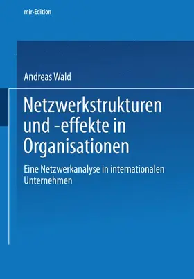 Wald |  Netzwerkstrukturen und -effekte in Organisationen | Buch |  Sack Fachmedien