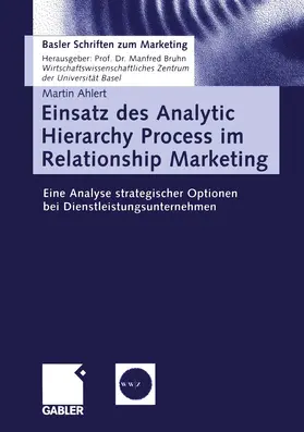 Ahlert |  Einsatz des Analytic Hierarchy Process im Relationship Marketing | Buch |  Sack Fachmedien