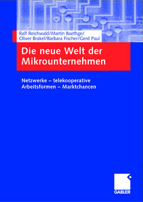 Reichwald / Baethge / Paul | Die neue Welt der Mikrounternehmen | Buch | 978-3-409-12462-1 | sack.de