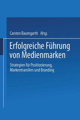Baumgarth | Erfolgreiche Führung von Medienmarken | Buch | 978-3-409-12512-3 | sack.de