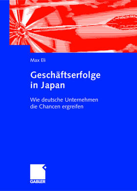 Eli |  Eli, M: Geschäftserfolge in Japan | Buch |  Sack Fachmedien