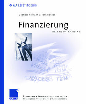 Fischer / Drosse / Vossebein | Fischer, J: Finanzierung Intensivtraining | Buch | 978-3-409-12618-2 | sack.de