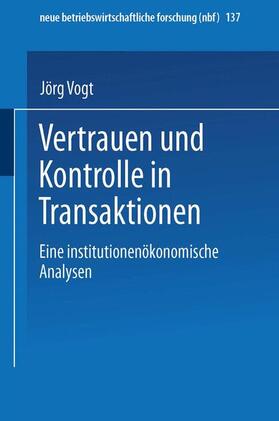 Vogt |  Vogt, J: Vertrauen und Kontrolle in Transaktionen | Buch |  Sack Fachmedien