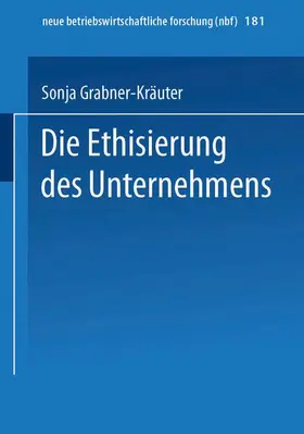 Grabner-Kräuter |  Die Ethisierung des Unternehmens | Buch |  Sack Fachmedien