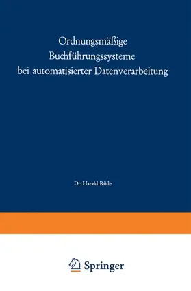Rölle |  Ordnungsmäßige Buchführungssysteme bei automatisierter Datenverarbeitung | Buch |  Sack Fachmedien