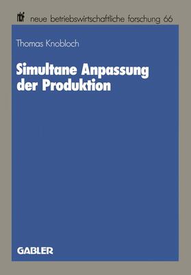 Knobloch | Knobloch, T: Simultane Anpassung der Produktion | Buch | 978-3-409-13014-1 | sack.de