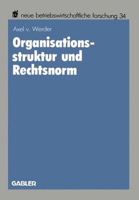 Werder |  Werder, A: Organisationsstruktur und Rechtsnorm | Buch |  Sack Fachmedien
