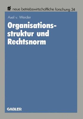 Werder | Werder, A: Organisationsstruktur und Rechtsnorm | Buch | 978-3-409-13107-0 | sack.de