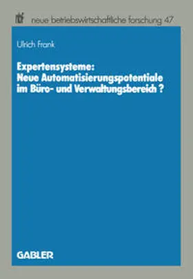 Frank | Expertensysteme: Neue Automatisierungspotentiale im Büro- und Verwaltungsbereich? | Buch | 978-3-409-13112-4 | sack.de