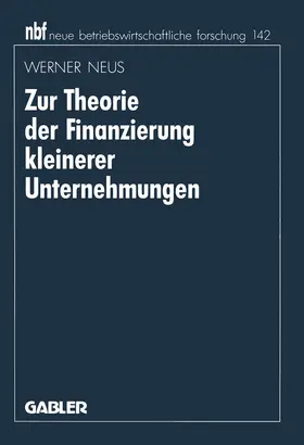 Neus |  Zur Theorie der Finanzierung kleinerer Unternehmungen | Buch |  Sack Fachmedien
