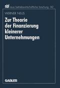Neus |  Neus, W: Zur Theorie der Finanzierung kleinerer Unternehmung | Buch |  Sack Fachmedien
