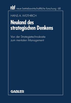 Wüthrich | Wüthrich, H: Neuland des strategischen Denkens | Buch | 978-3-409-13213-8 | sack.de