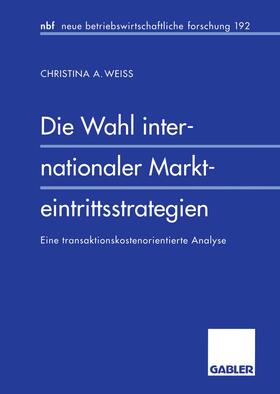 Weiss |  Weiss, C: Wahl internationaler Markteintrittsstrategien | Buch |  Sack Fachmedien