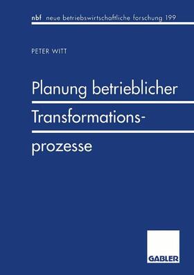 Witt | Witt, P: Planung betrieblicher Transformationsprozesse | Buch | 978-3-409-13298-5 | sack.de
