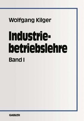 Kilger | Industriebetriebslehre. Tl.1 | Buch | 978-3-409-13314-2 | sack.de