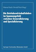 Picot / Kirsch |  Die Betriebswirtschaftslehre im Spannungsfeld zwischen Generalisierung und Spezialisierung | Buch |  Sack Fachmedien