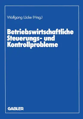 Lücke |  Betriebswirtschaftliche Steuerungs- und Kontrollprobleme | Buch |  Sack Fachmedien