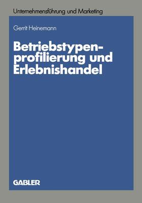 Heinemann | Heinemann, G: Betriebstypenprofilierung und Erlebnishandel | Buch | 978-3-409-13354-8 | sack.de