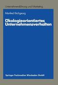 Kirchgeorg |  Kirchgeorg, M: Ökologieorientiertes Unternehmensverhalten | Buch |  Sack Fachmedien