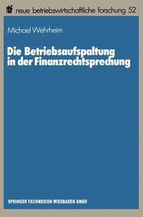 Wehrheim |  Wehrheim, M: Betriebsaufspaltung in der Finanzrechtsprechung | Buch |  Sack Fachmedien