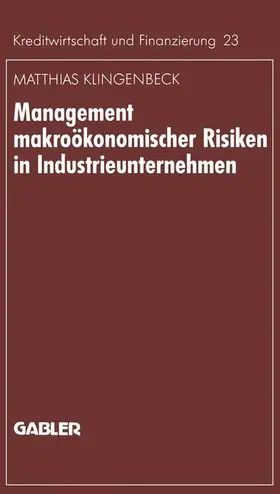 Klingenbeck |  Management makroökonomischer Risiken in Industrieunternehmen | Buch |  Sack Fachmedien
