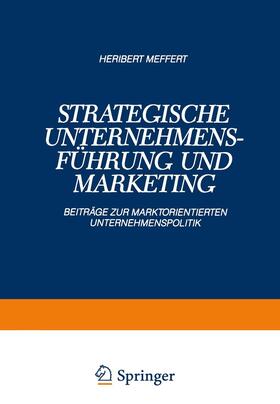 Meffert | Strategische Unternehmensführung und Marketing | Buch | 978-3-409-13613-6 | sack.de