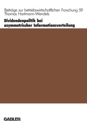 Hartmann-Wendels | Hartmann-Wendels, T: Dividendenpolitik bei asymmetrischer In | Buch | 978-3-409-13706-5 | sack.de
