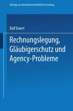 Ewert |  Rechnungslegung, Gläubigerschutz und Agency-Probleme | Buch |  Sack Fachmedien
