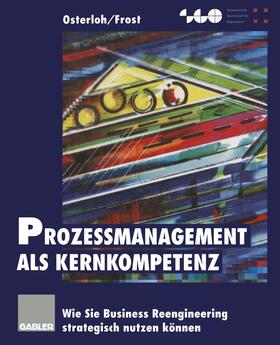 Frost / Osterloh | Prozeßmanagement als Kernkompetenz | Buch | 978-3-409-13788-1 | sack.de