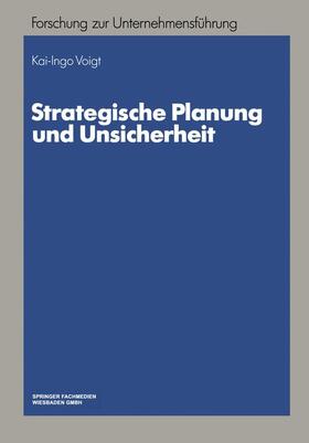 Voigt | Voigt, K: Strategische Planung und Unsicherheit | Buch | 978-3-409-13826-0 | sack.de