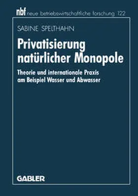 Spelthahn |  Spelthahn, S: Privatisierung natürlicher Monopole | Buch |  Sack Fachmedien