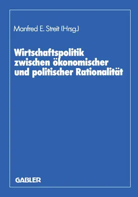 Streit / Biehl / Giersch |  Wirtschaftspolitik zwischen ökonomischer und politischer Rationalität | Buch |  Sack Fachmedien