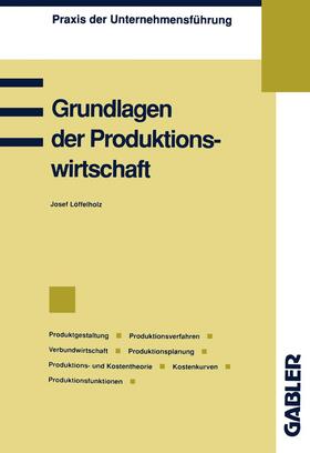 Löffelholz | Löffelholz, J: Grundlagen der Produktionswirtschaft | Buch | 978-3-409-13990-8 | sack.de