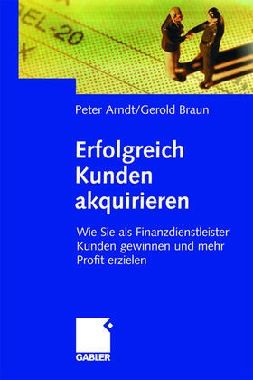 Braun / Arndt | Erfolgreich Kunden akquirieren | Buch | 978-3-409-14249-6 | sack.de