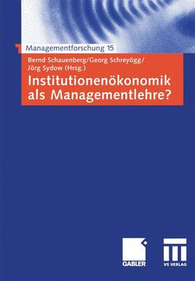 Schauenberg / Schreyögg / Sydow | Institutionenökonomik als Managementlehre? | Buch | 978-3-409-14340-0 | sack.de