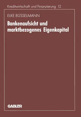 Büsselmann |  Bankenaufsicht und marktbezogenes Eigenkapital | Buch |  Sack Fachmedien