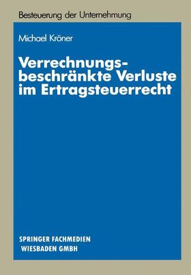 Kröner | Kröner, M: Verrechnungsbeschränkte Verluste im Ertragsteuerr | Buch | 978-3-409-15090-3 | sack.de
