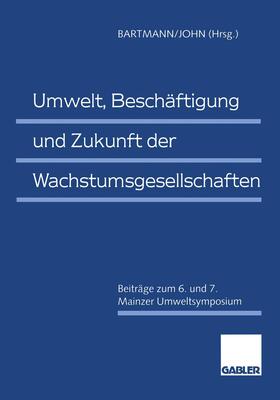 John / Bartmann | Umwelt, Beschäftigung und Zukunft der Wachstumsgesellschaften | Buch | 978-3-409-15998-2 | sack.de