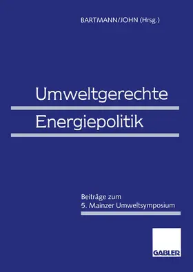 Bartmann / John | Umweltgerechte Energiepolitik | Buch | 978-3-409-16015-5 | www.sack.de