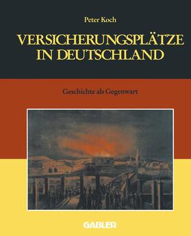 Koch | Versicherungsplätze in Deutschland | Buch | 978-3-409-18502-8 | sack.de