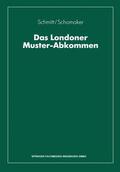 Schomaker / Schmitt |  Das Londoner Muster-Abkommen | Buch |  Sack Fachmedien