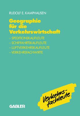 Kamphausen | Kamphausen, R: Geographie für die Verkehrswirtschaft | Buch | 978-3-409-18604-9 | sack.de
