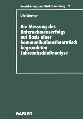 Werner |  Die Messung des Unternehmenserfolgs auf Basis einer kommunikationstheoretisch begründeten Jahresabschlußanalyse | Buch |  Sack Fachmedien
