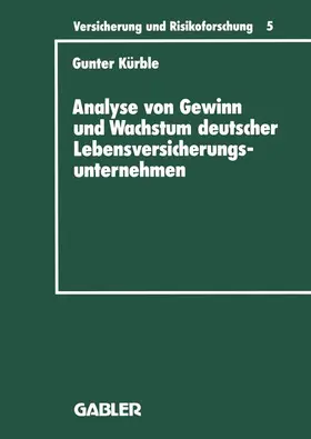 Kürble |  Analyse von Gewinn und Wachstum deutscher Lebensversicherungsunternehmen | Buch |  Sack Fachmedien